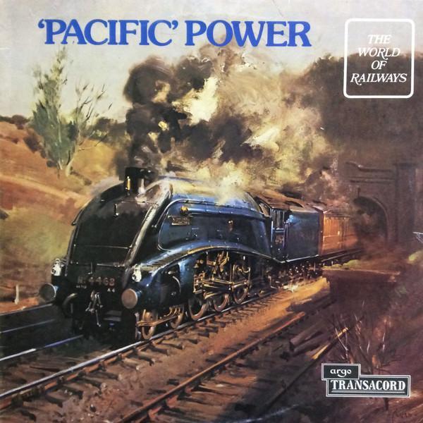  - 'Pacific' Power - 'Pacific' Type 4-6-2 Steam Locomotives At Work On British Railways And In France And Germany, Between 1956 And 1976