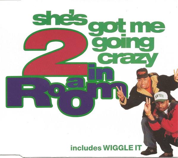 2 In A Room - She's Got Me Going Crazy