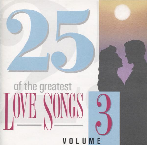  - 25 Of The Greatest Love Songs - Volume 3