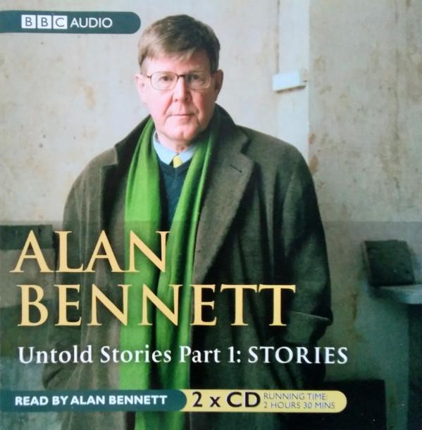 Alan Bennett - Untold Stories Part 1: Stories