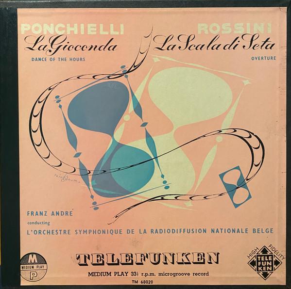 Amilcare Ponchielli, Gioacchino Rossini, Franz André, Orchestre Symphonique De La Radiodiffusion Nationale Belge, Bruxelles - La Gioconda / La Scala Di Seta