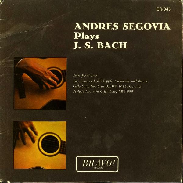 Andrés Segovia, Johann Sebastian Bach - Andres Segovia Plays J. S. Bach