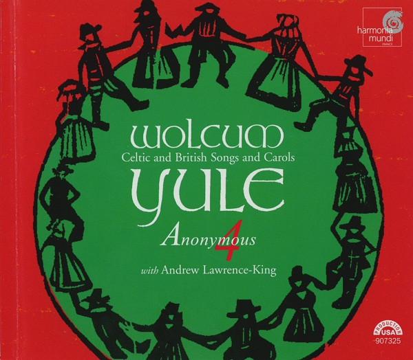Anonymous 4, Andrew Lawrence-King - Wolcum Yule (Celtic And British Songs And Carols)