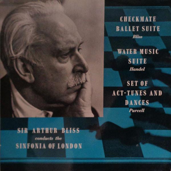 Arthur Bliss, The Sinfonia Of London - Checkmate Ballet Suite / Water Music Suite / Set Of Act-Tunes And Dances