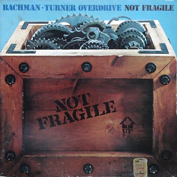 Bachman-Turner Overdrive - Not Fragile