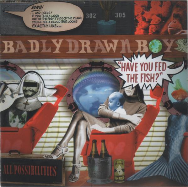 Badly Drawn Boy - Have You Fed The Fish?