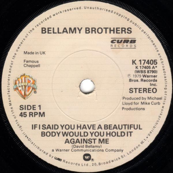 Bellamy Brothers - If I Said You Have A Beautiful Body Would You Hold It Against Me