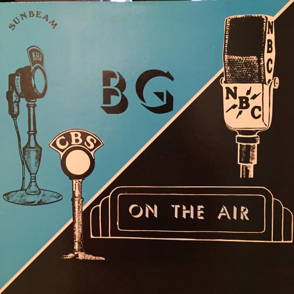 Benny Goodman And His Orchestra - B.G. On The Air