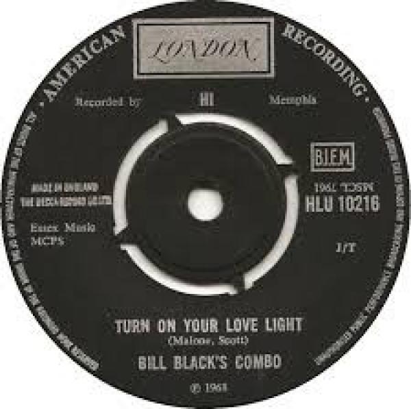 Bill Black's Combo - Turn On Your Love Light