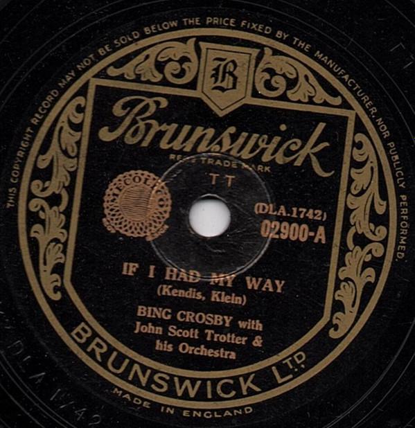 Bing Crosby, John Scott Trotter And His Orchestra - If I Had My Way / Wrap Your Troubles In Dreams