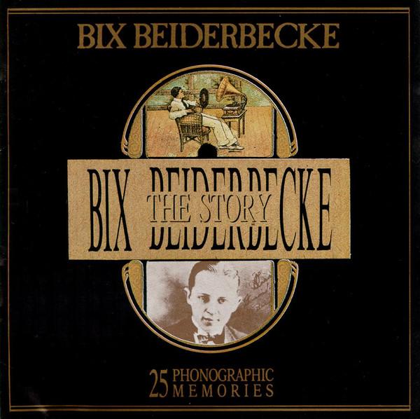 Bix Beiderbecke - The Bix Beiderbecke Story