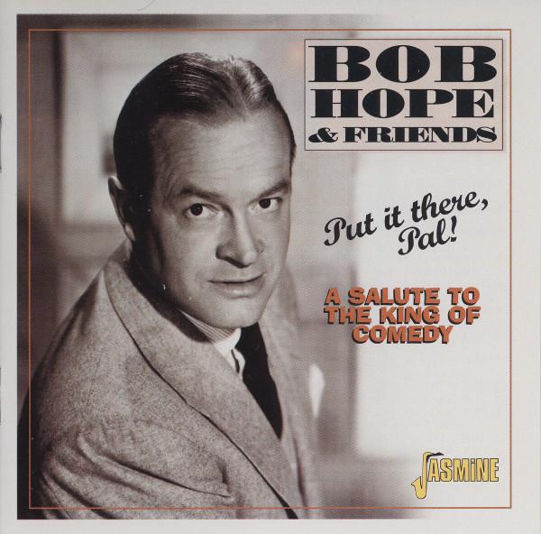Bob Hope - Put It There, Pal! (A Salute To The King Of Comedy)