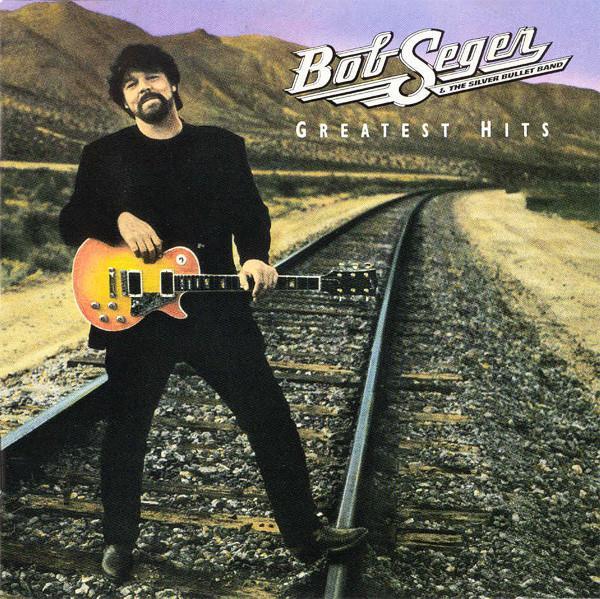 Bob Seger And The Silver Bullet Band - Greatest Hits
