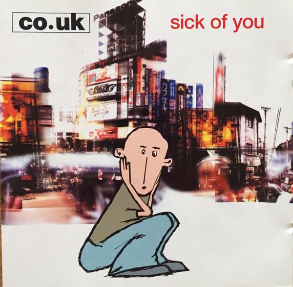CO.UK - Sick Of You