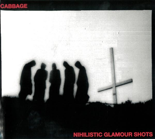 Cabbage (3) - Nihilistic Glamour Shots