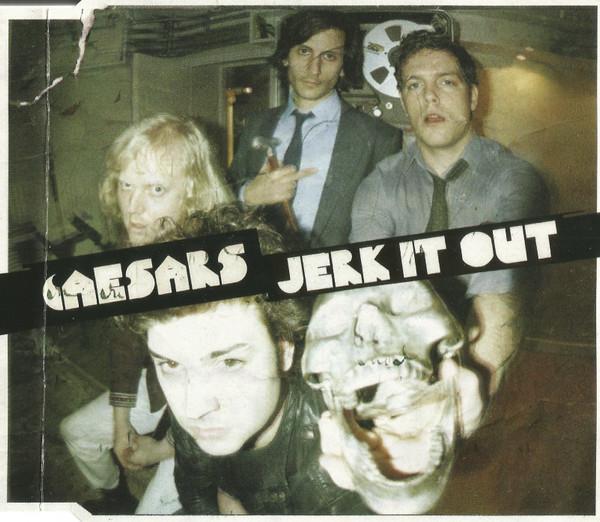 Caesars - Jerk It Out