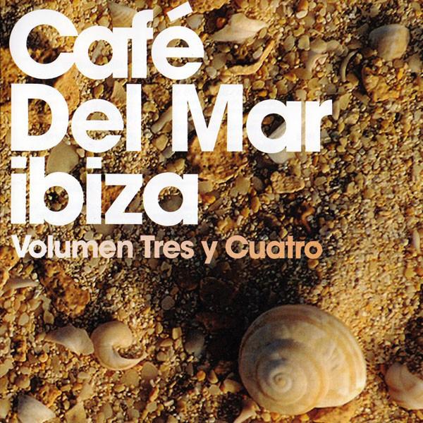  - Café Del Mar Ibiza - Volumen Tres Y Cuatro