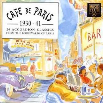  - Cafe De Paris [1930-41]: 24 Accordion Classics From The Boulevards Of Paris