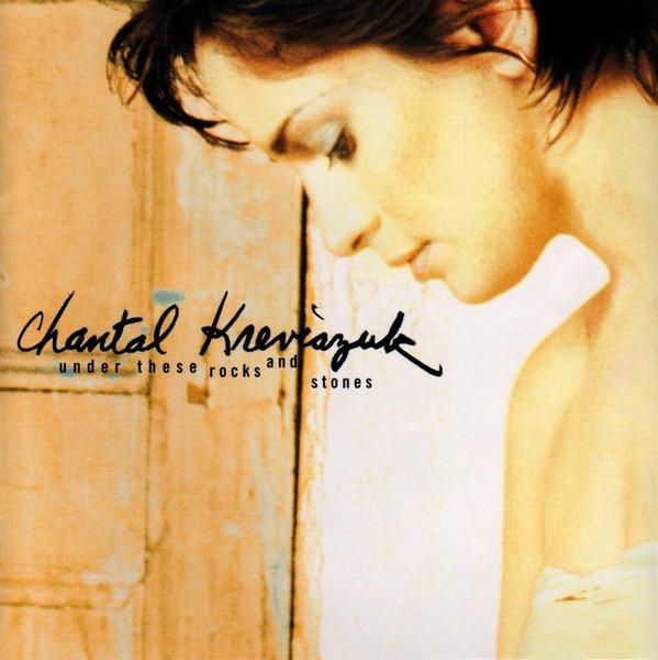 Chantal Kreviazuk - Under These Rocks And Stones