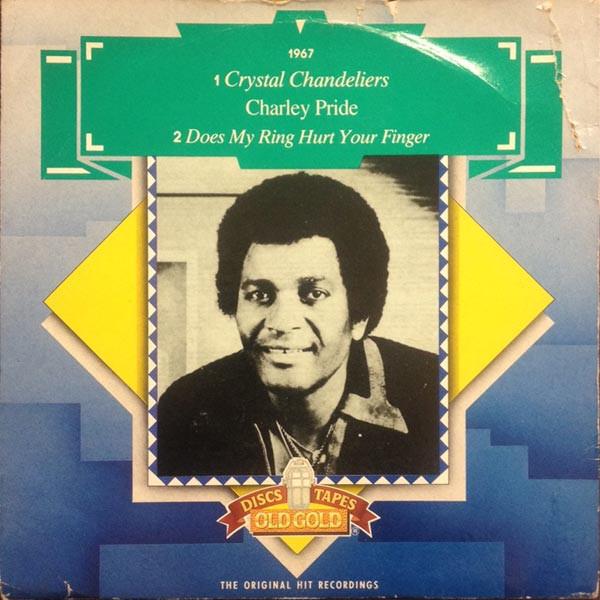 Charley Pride - Crystal Chandeliers / Does My Ring Hurt Your Finger