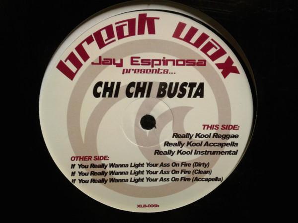 Chi Chi Busta - Really Kool/If You Really Wanna Light Your Ass On Fire