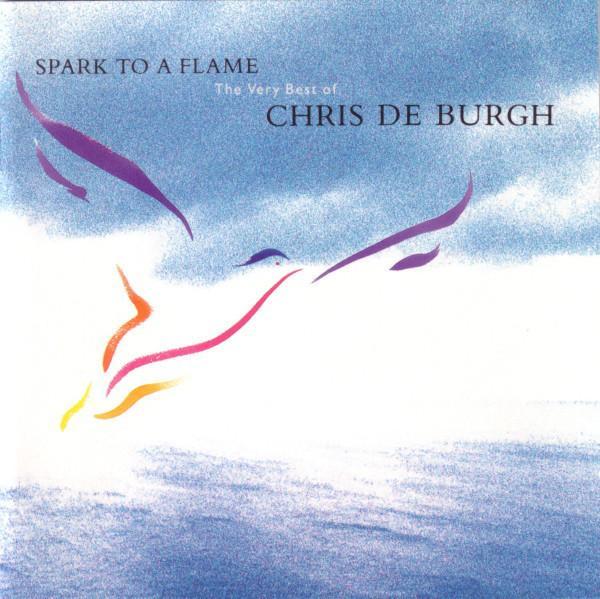 Chris de Burgh - Spark To A Flame (The Very Best Of Chris De Burgh)