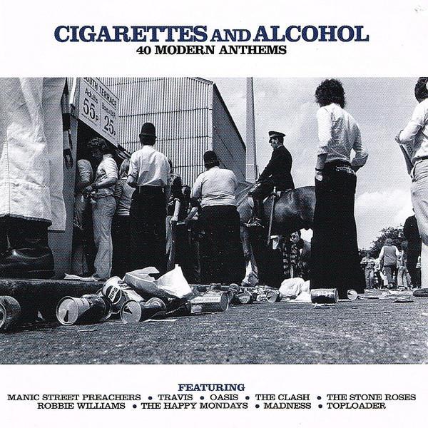  - Cigarettes And Alcohol- 40 Modern Anthems