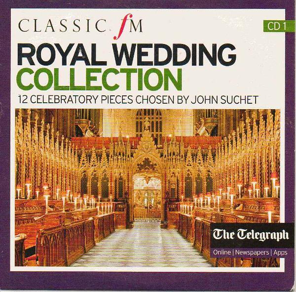  - Classic FM Royal Wedding Collection: CD1