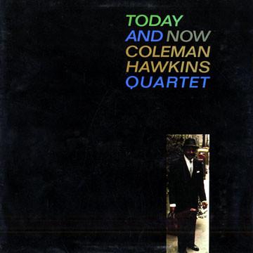 Coleman Hawkins Quartet - Today And Now
