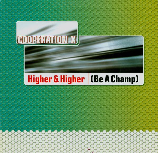 Cooperation X - Higher & Higher (Be A Champ)
