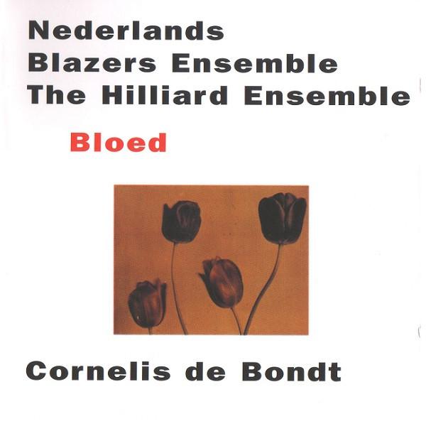 Cornelis De Bondt, Nederlands Blazers Ensemble, The Hilliard Ensemble - Bloed