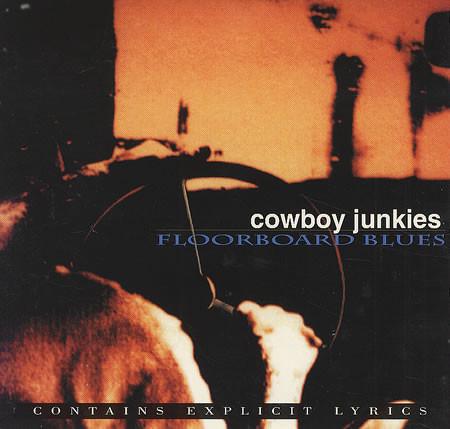 Cowboy Junkies - Floorboard Blues