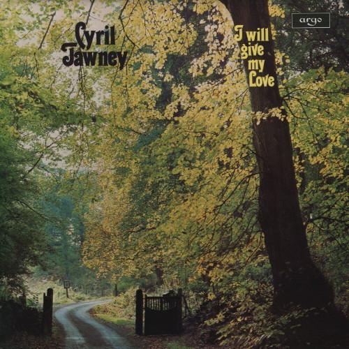 Cyril Tawney - I Will Give My Love