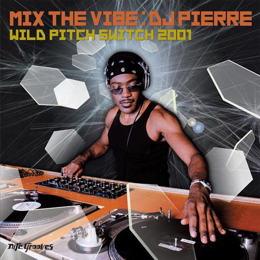 DJ Pierre - Mix The Vibe (Wild Pitch Switch 2001)