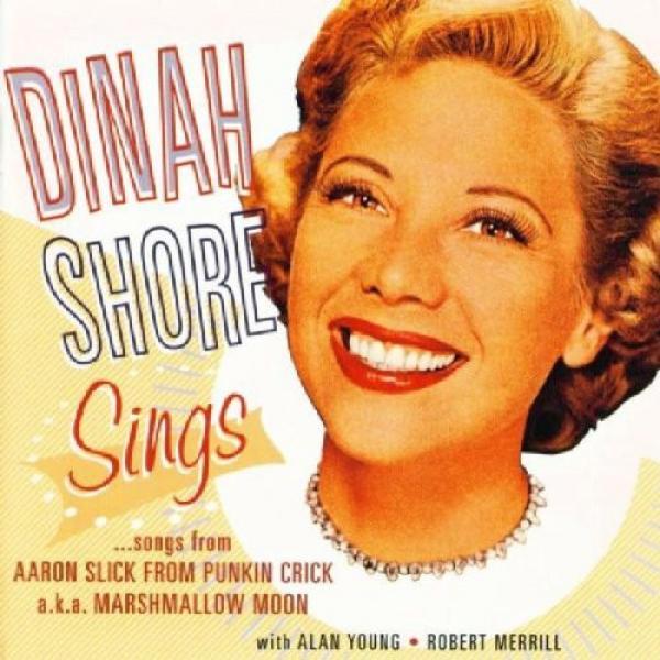 Dinah Shore - Sings Songs From Aaron Slick From Punkin Crick A.K.A. Marshmallow Moon