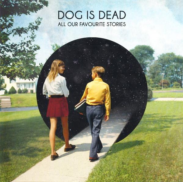 Dog Is Dead - All Our Favourite Stories