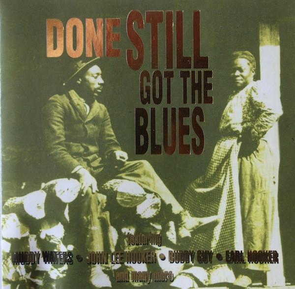  - Done Still Got The Blues