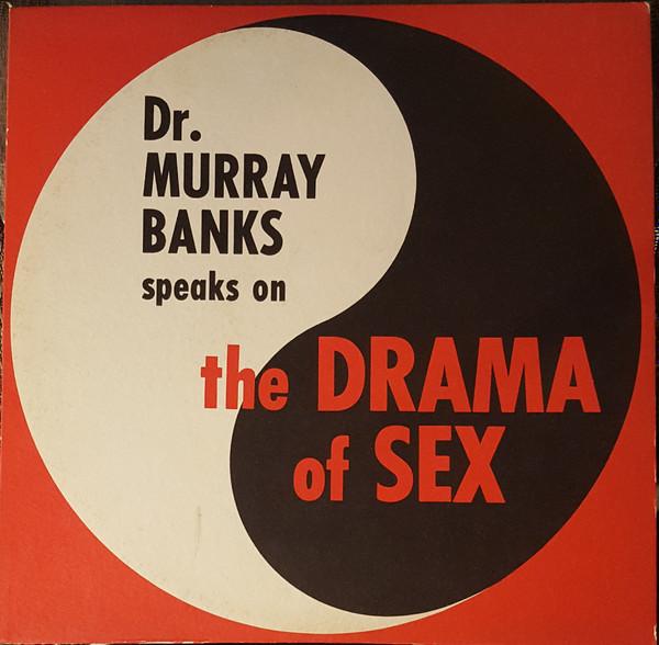 Dr. Murray Banks - Dr. Murray Banks Speaks On The Drama Of Sex