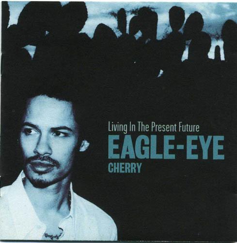 Eagle-Eye Cherry - Living In The Present Future