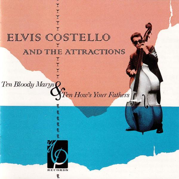 Elvis Costello & The Attractions - Ten Bloody Marys & Ten How's Your Fathers