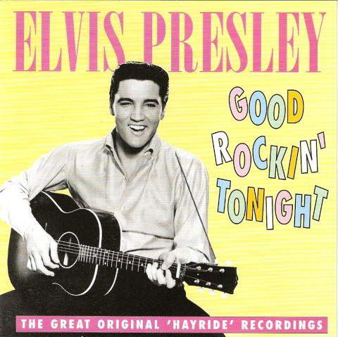 Elvis Presley - Good Rockin' Tonight (The Great Original 'Hayride' Recordings)