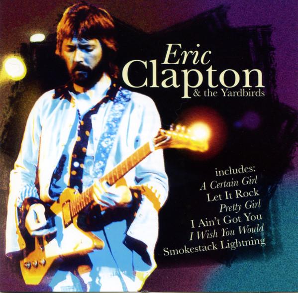 Eric Clapton, The Yardbirds - Eric Clapton & The Yardbirds