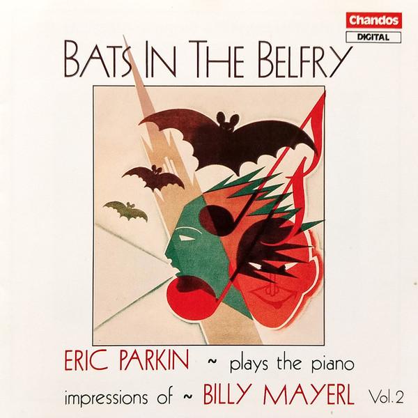 Eric Parkin, Billy Mayerl - Bats In The Belfry - Erik Parkin Plays The Piano Impressions Of Billy Mayerl Vol. 2