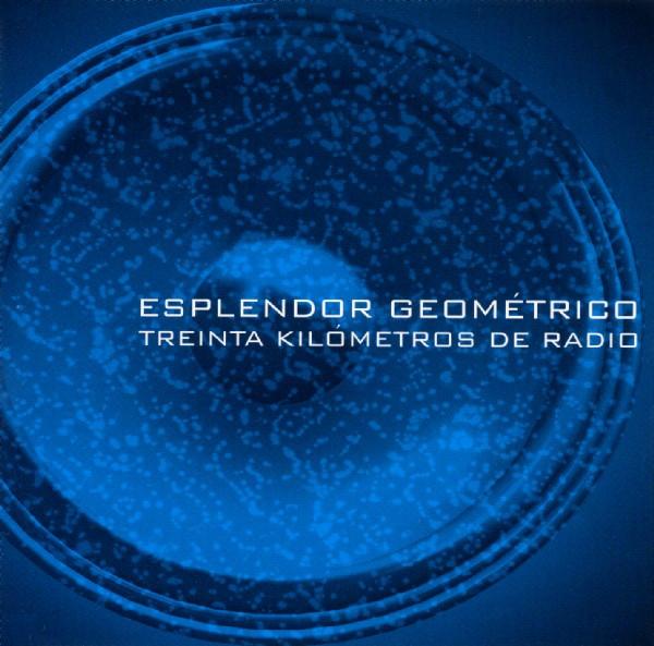 Esplendor Geométrico - Treinta Kilómetros De Radio