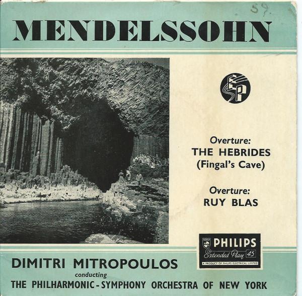 Felix Mendelssohn-Bartholdy, Dimitri Mitropoulos, The New York Philharmonic Orchestra - Overture: The Hebrides (Fingal's Cave) / Overture: Ruy Blas
