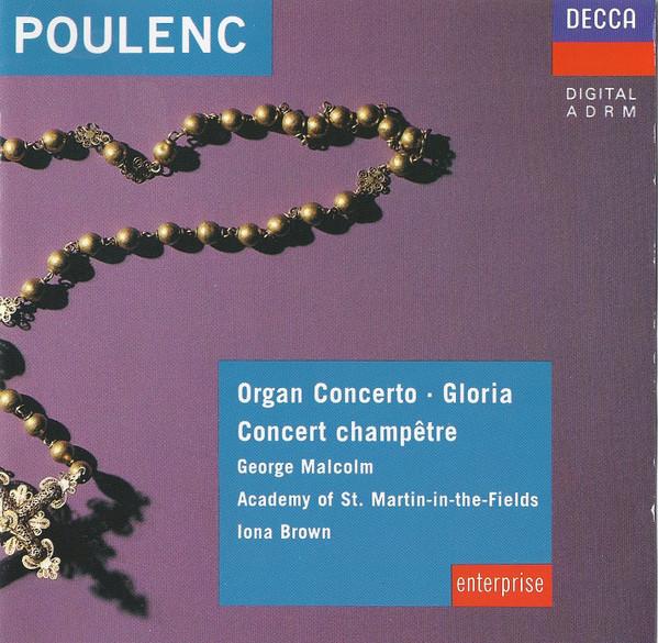 Francis Poulenc, George Malcolm, The Academy Of St. Martin-in-the-Fields, Iona Brown - Organ Concerto • Gloria • Concert Champêtre