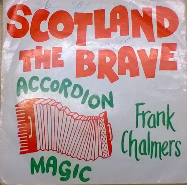 Frank Chalmers - Scotland The Brave: Accordion Magic