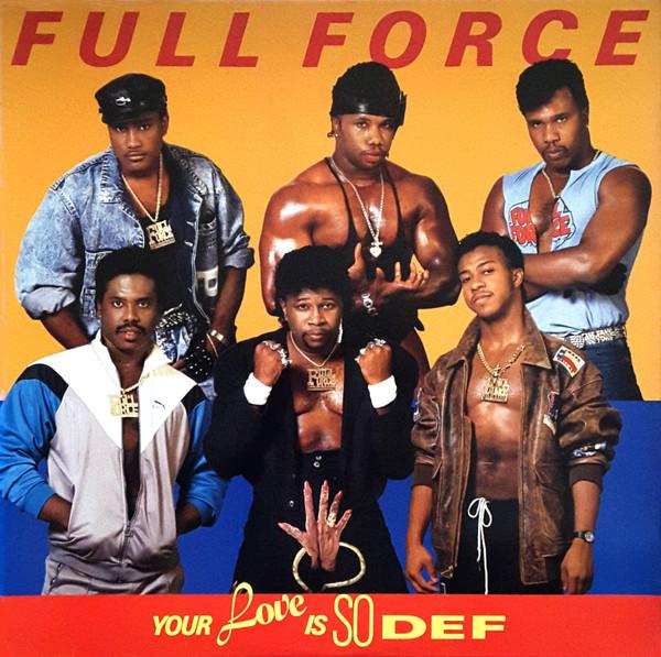 Full Force - Your Love Is So Def