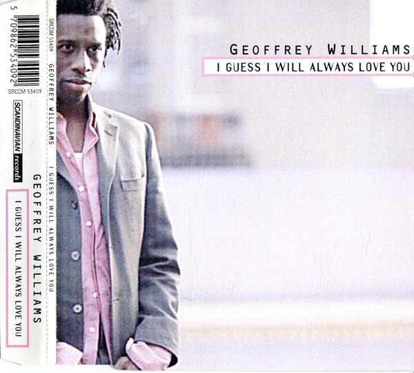 Geoffrey Williams - I Guess I Will Always Love You
