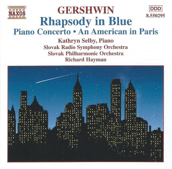 George Gershwin, Kathryn Selby, Slovak Philharmonic Orchestra, Richard Hayman, Slovak Radio Symphony Orchestra - Rhapsody In Blue • Piano Concerto • An American In Paris